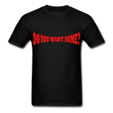 Do You Want Some Logo Red on Black T-shirt