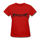 Do You Want Some fight Gear Logo Black on Red Women's T-shir