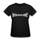 Do You Want Some fight Gear Logo White on Black Women's T-sh