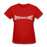 Do You Want Some fight Gear Logo White on Red Women's T-shir